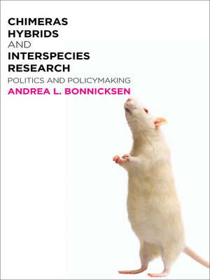 cover image of Chimeras, Hybrids, and Interspecies Research